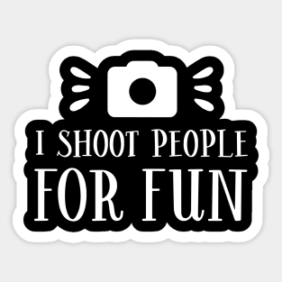 I Shoot People For Fun Sticker